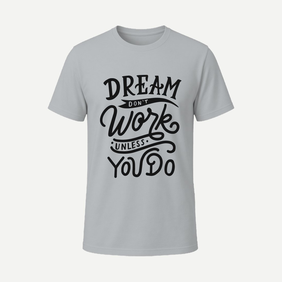 Dream Dont Work Unless You Do Charcoal