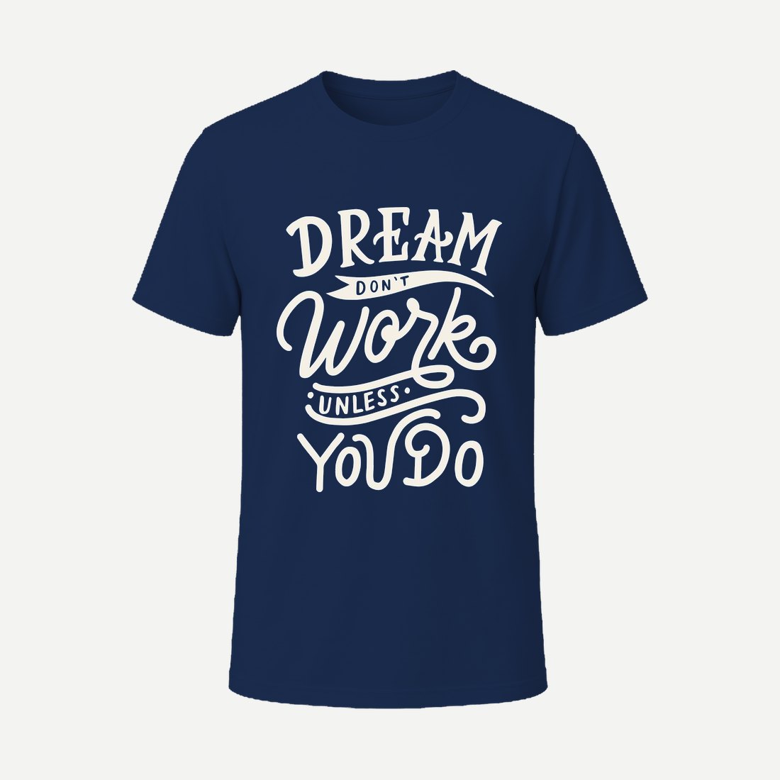 Dream Dont Work Unless You Do Navy