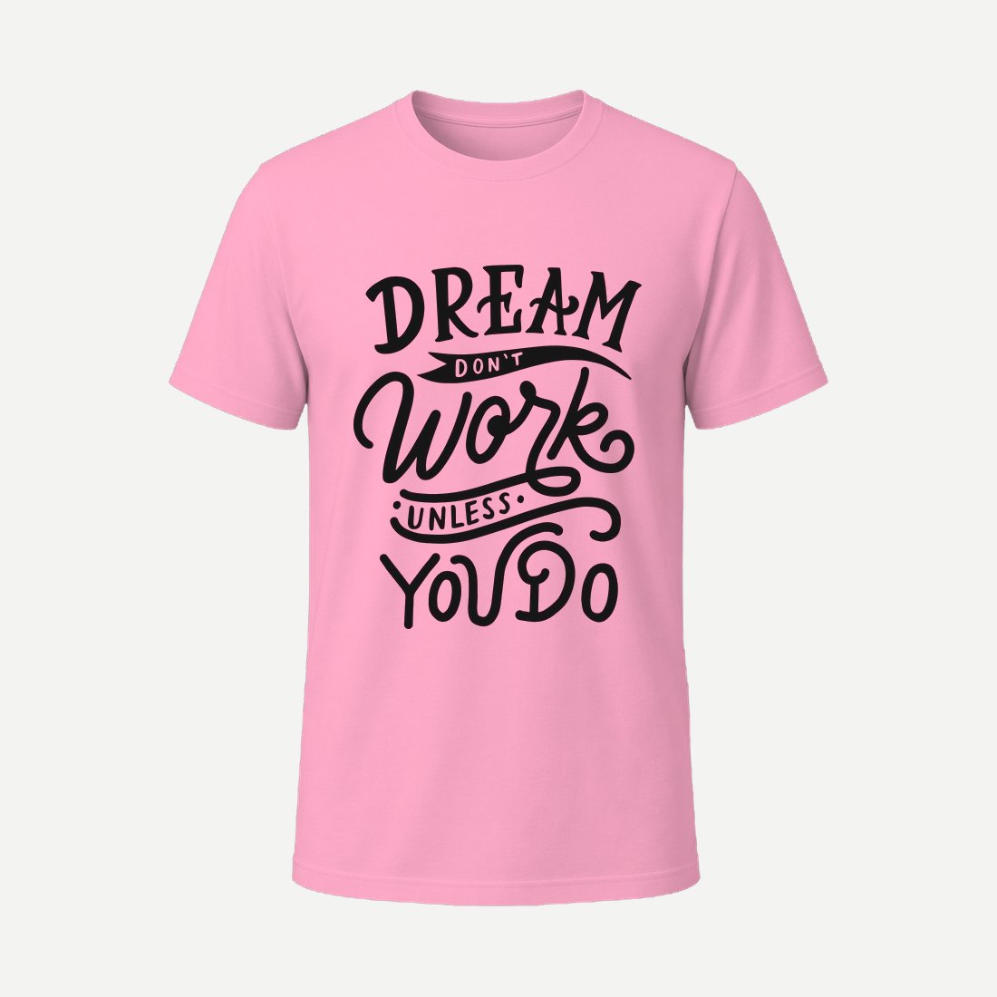 Dream Dont Work Unless You Do Pink