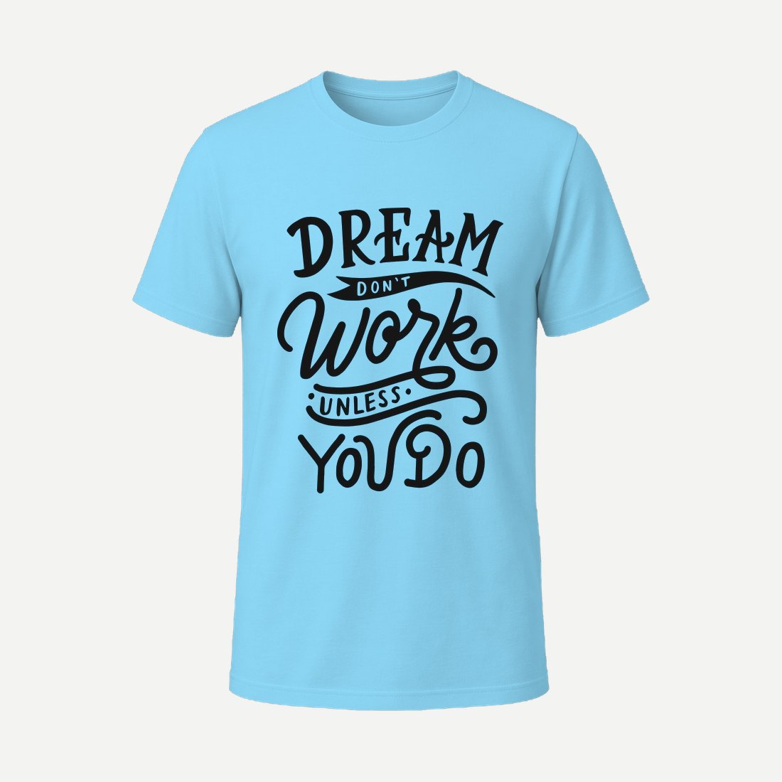 Dream Dont Work Unless You Do Sky Blue