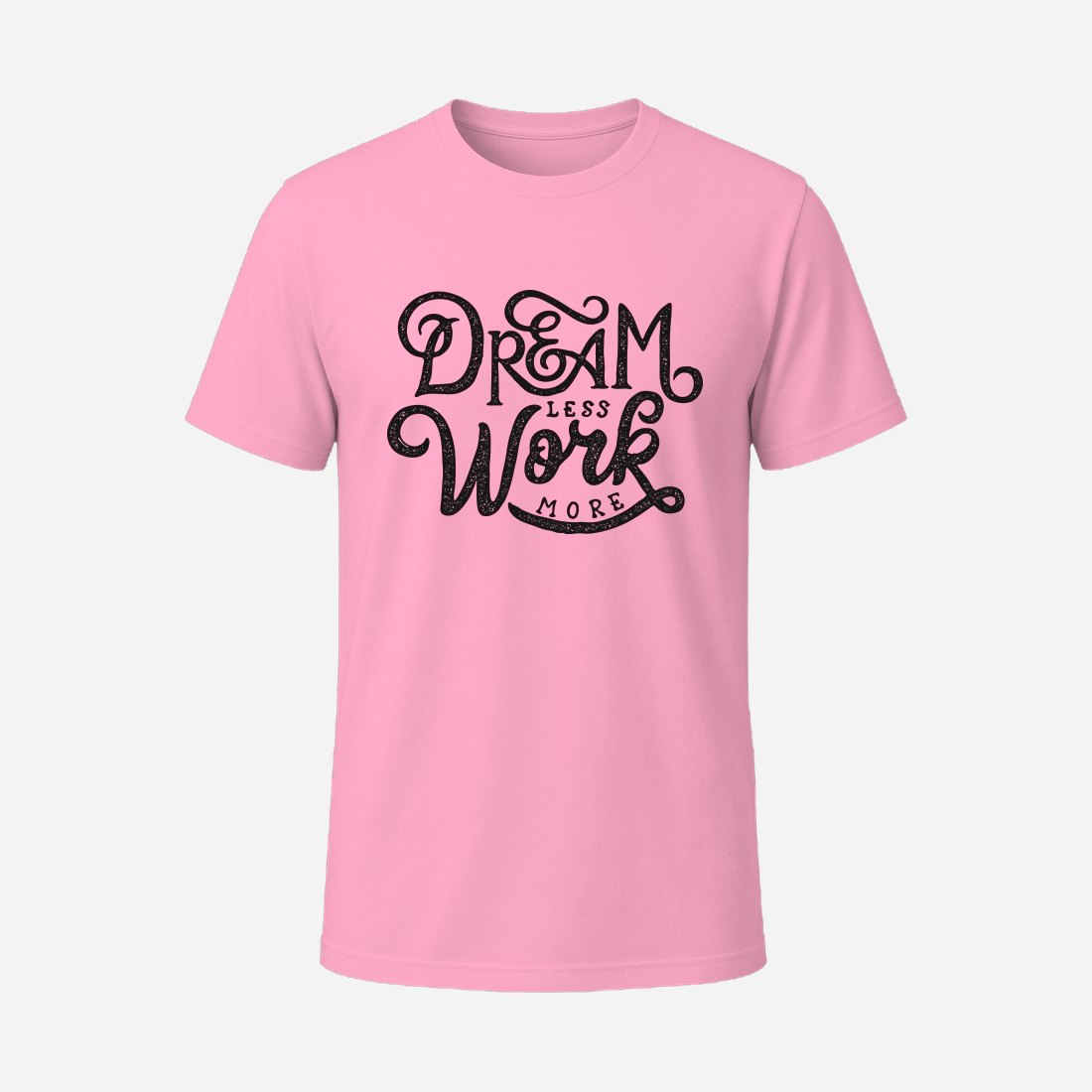 Dream Less Work More Pink