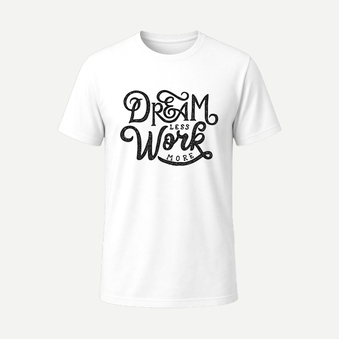 Dream Less Work More White