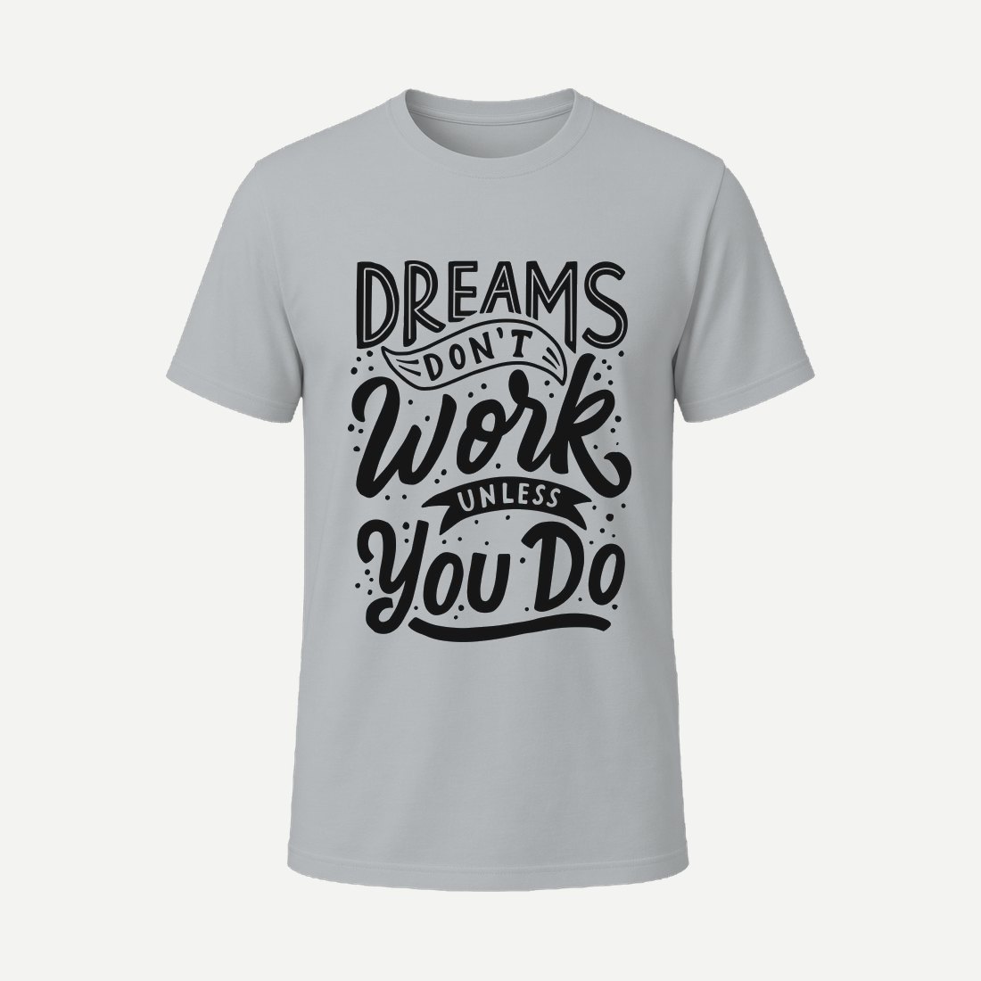 Dreams Don T Work Unless You Do Charcoal