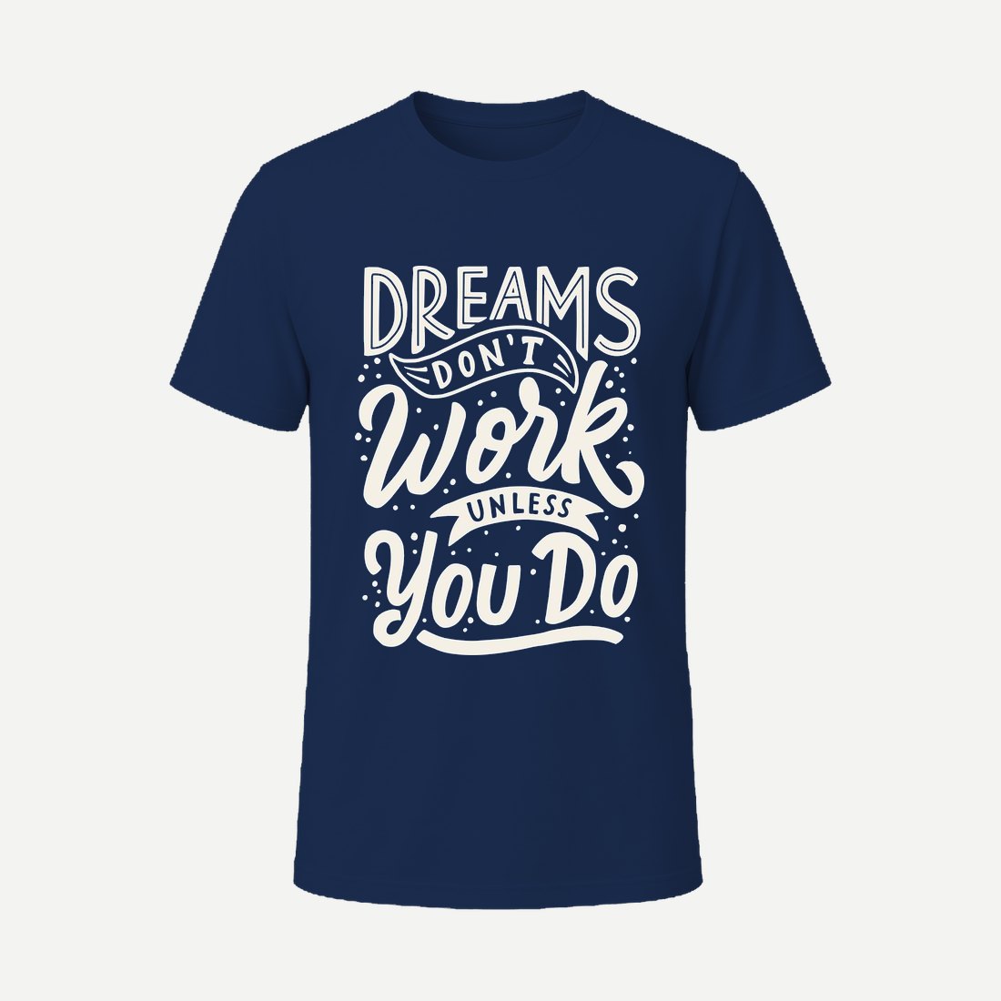 Dreams Don T Work Unless You Do Navy