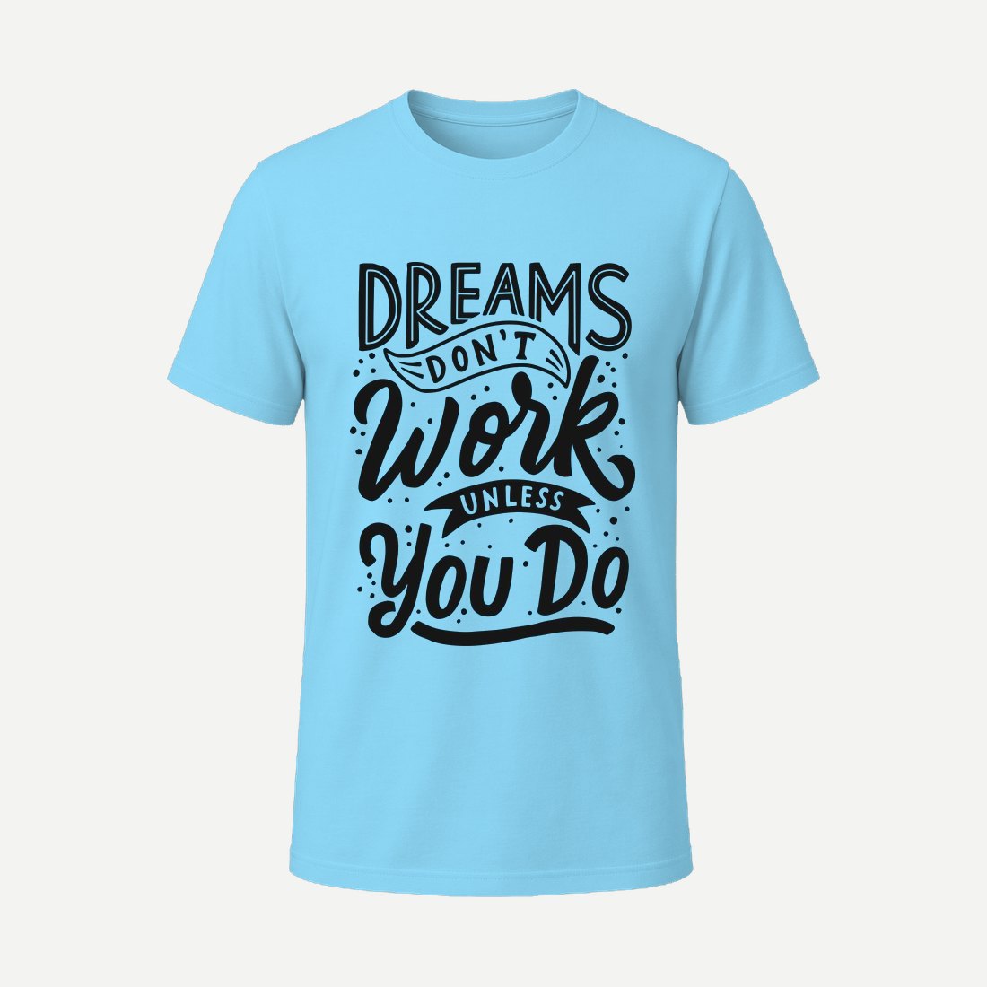 Dreams Don T Work Unless You Do Sky Blue