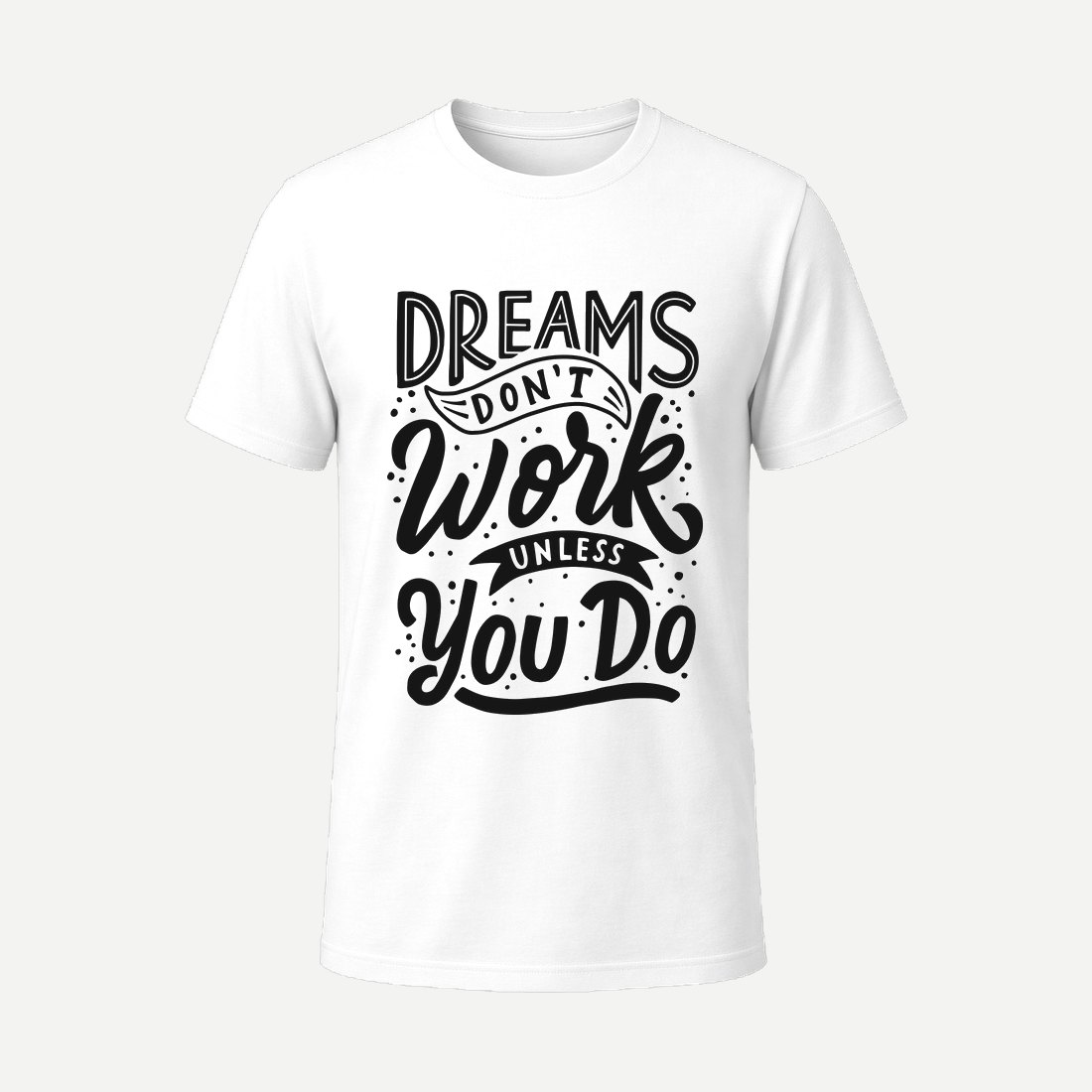 Dreams Don T Work Unless You Do White