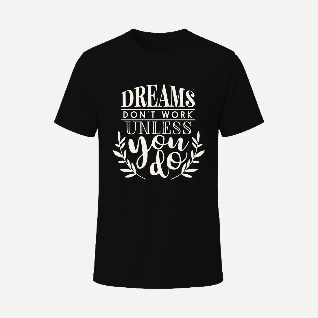 Dreams Don't Work Unless You Do
