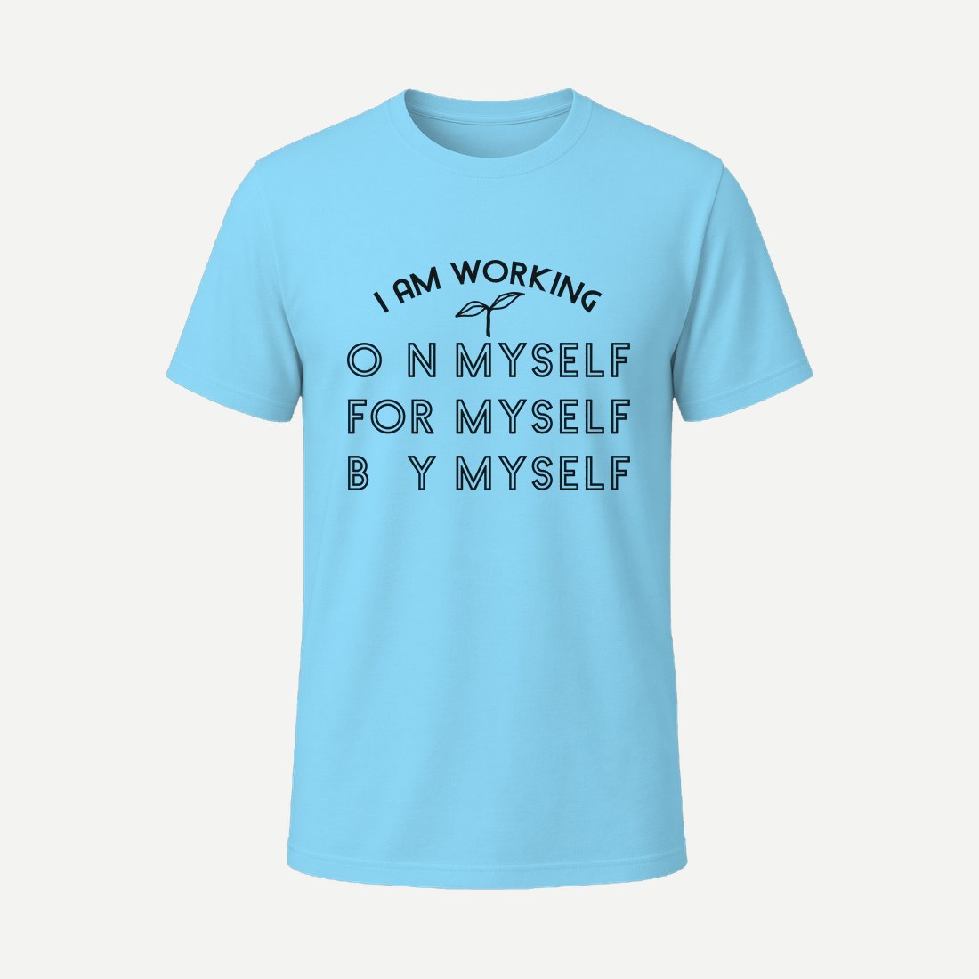 I Am Working on Myself Sky Blue