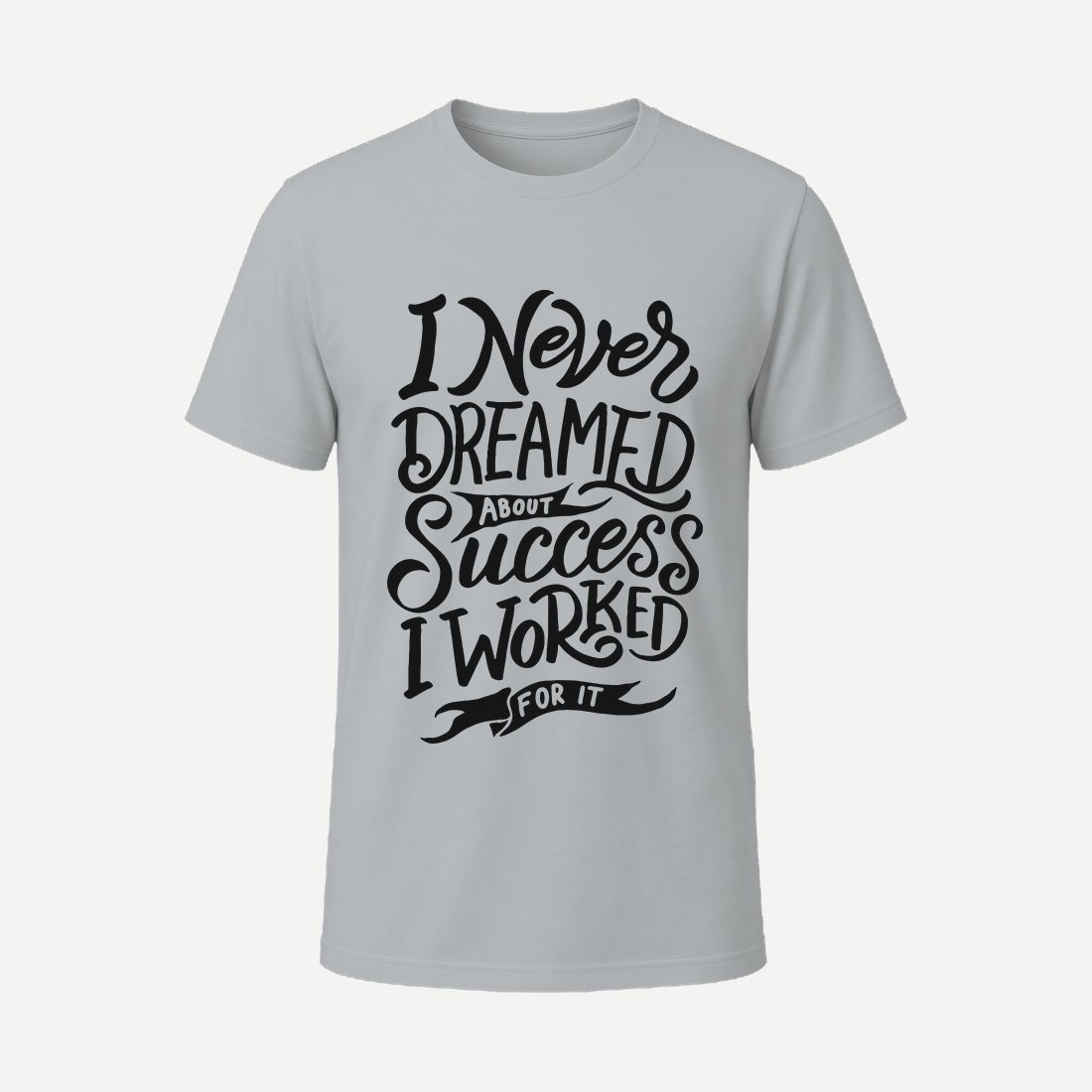 I Never Dreamed About Success I Worked for It Charcoal