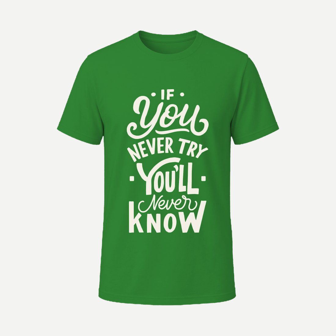 If You Never Try You Never Know Green