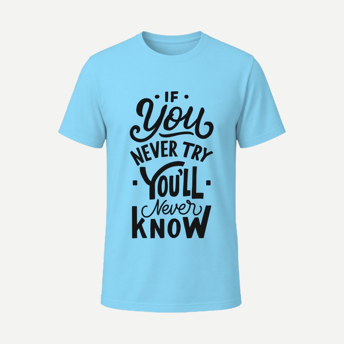 If You Never Try You Never Know Sky Blue