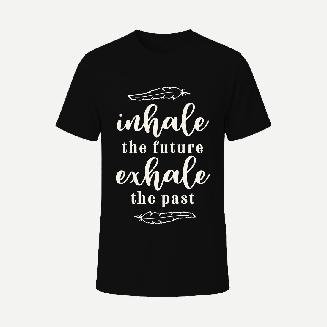 Inhale the Future Exhale the Past
