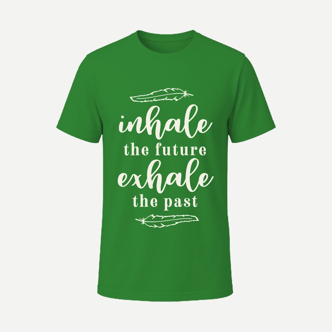 Inhale the Future Exhale the Past Green