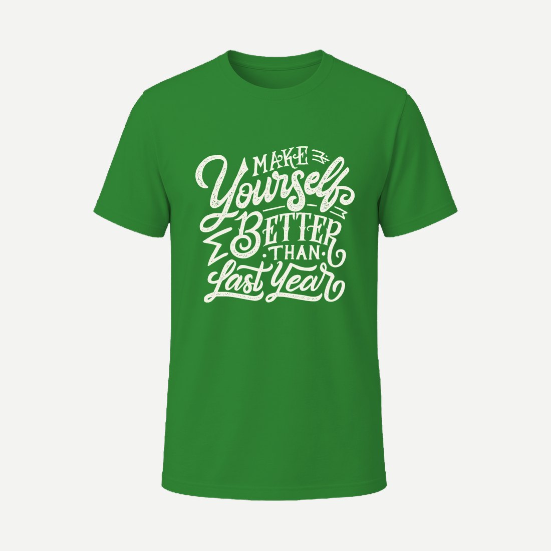 Make Yourself Better Than Last Year Green