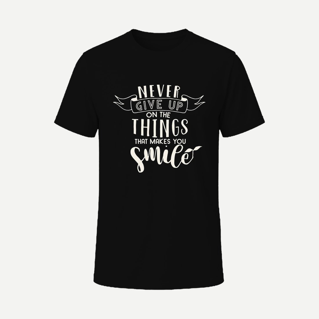 Never Give Up on the Things That Make You Smile