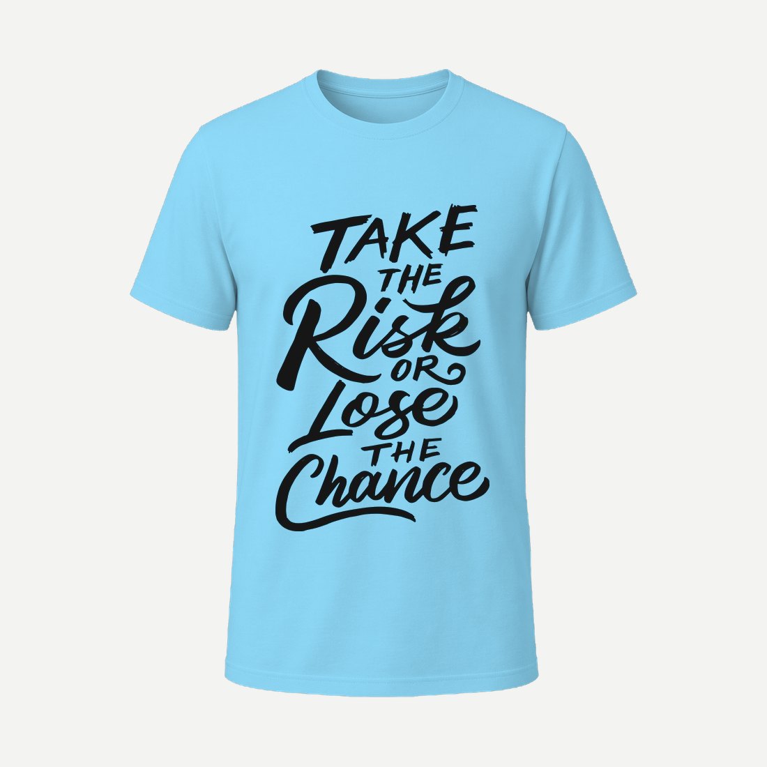 Take the Risk Or Lose the Chance Sky Blue