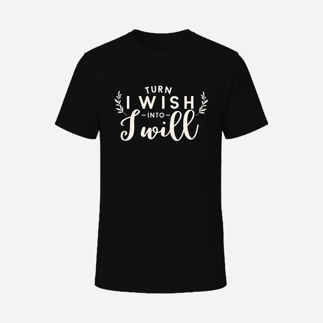 Turn I Wish Into I Will