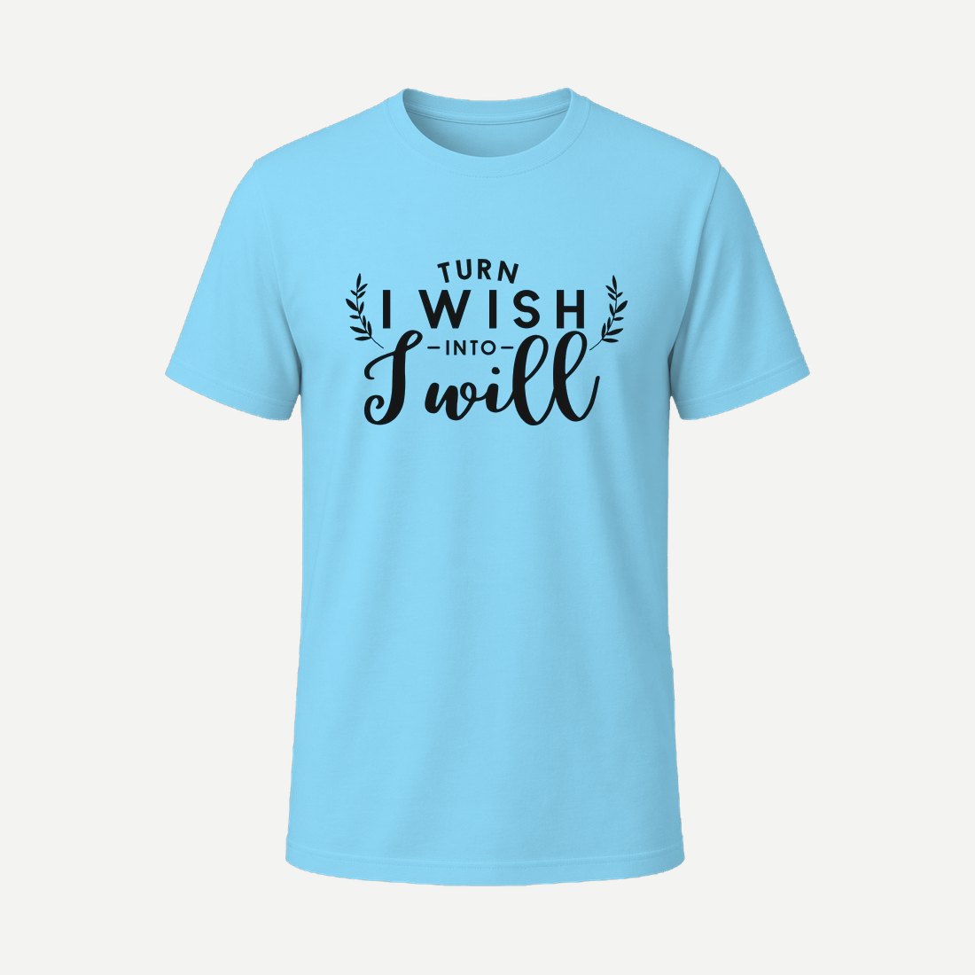 Turn I Wish Into I Will Sky Blue