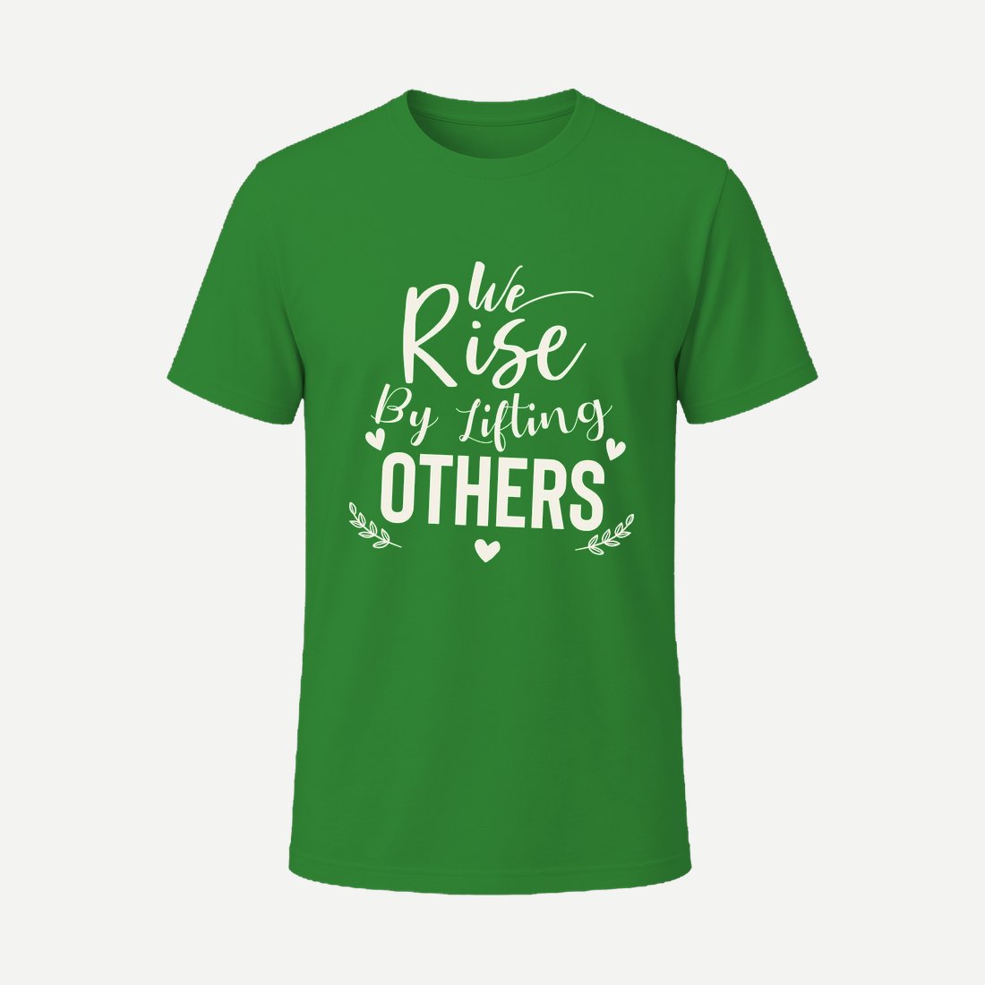 We Rise By Lifting Others 01 Green