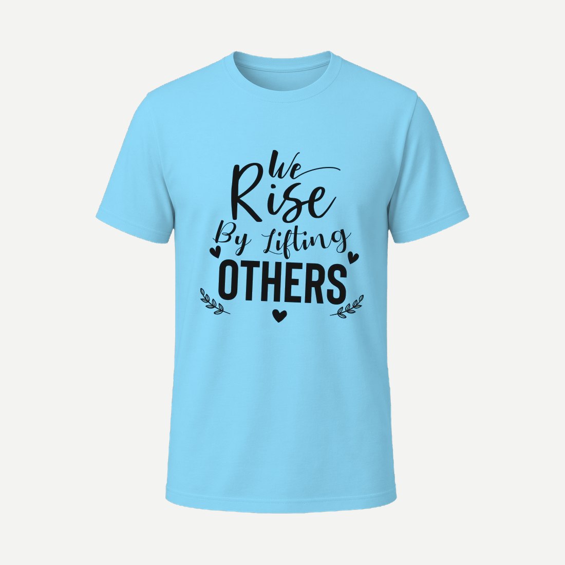 We Rise By Lifting Others 01 Sky Blue