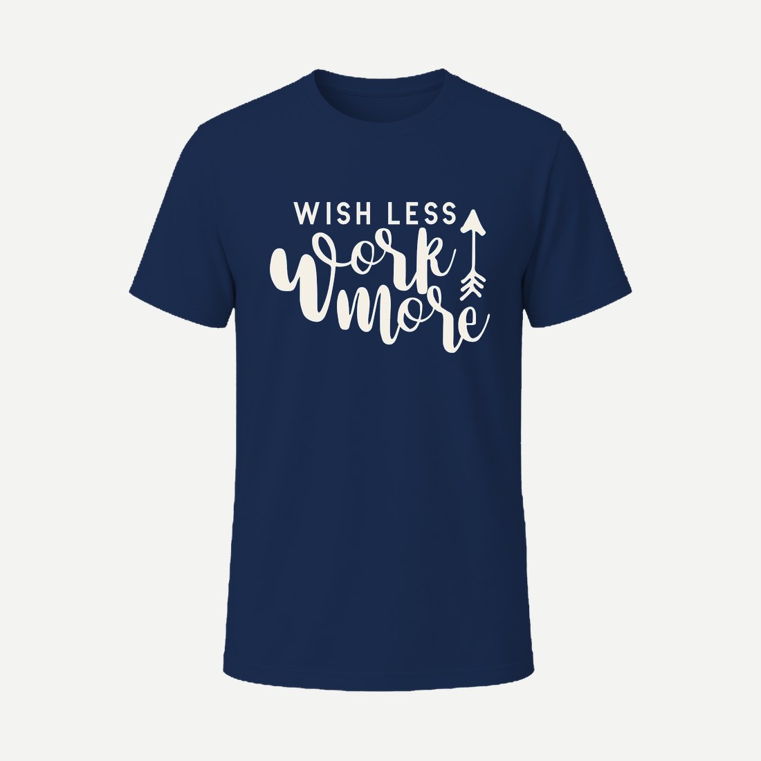 Wish Less Work More Navy