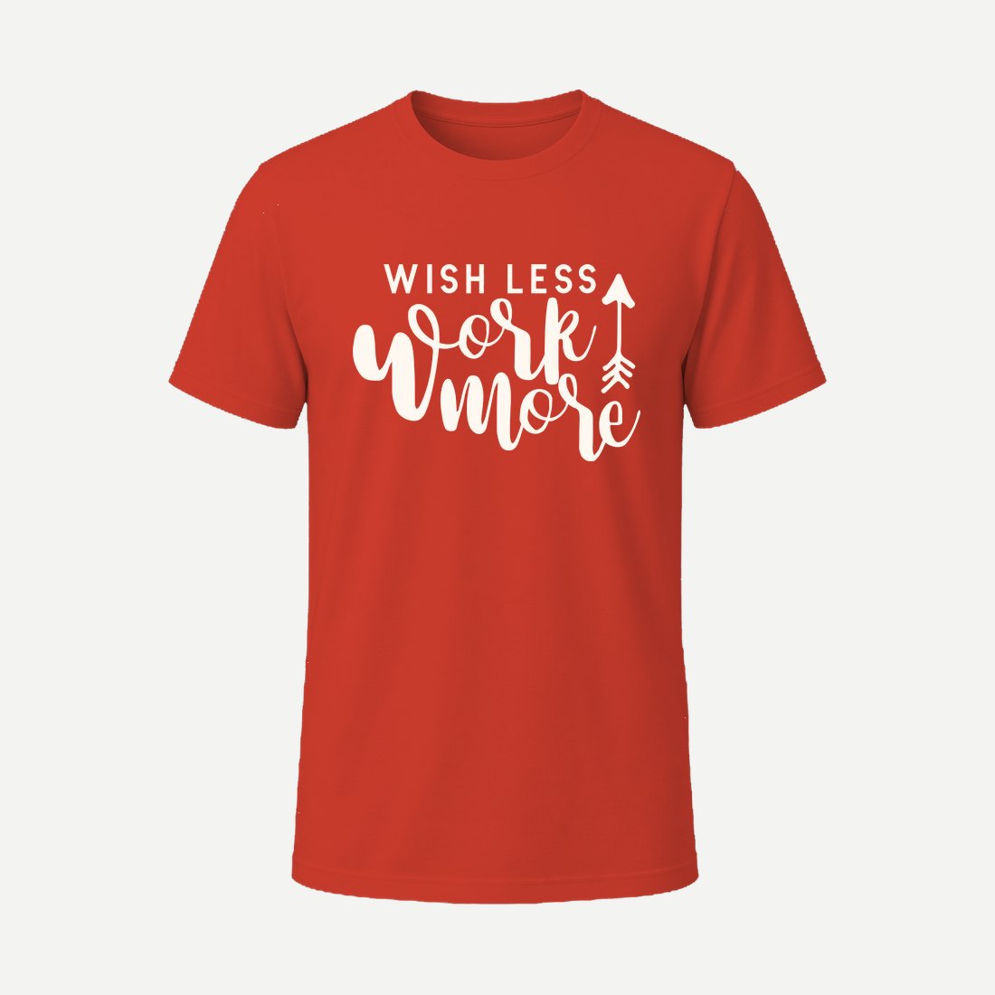 Wish Less Work More Red