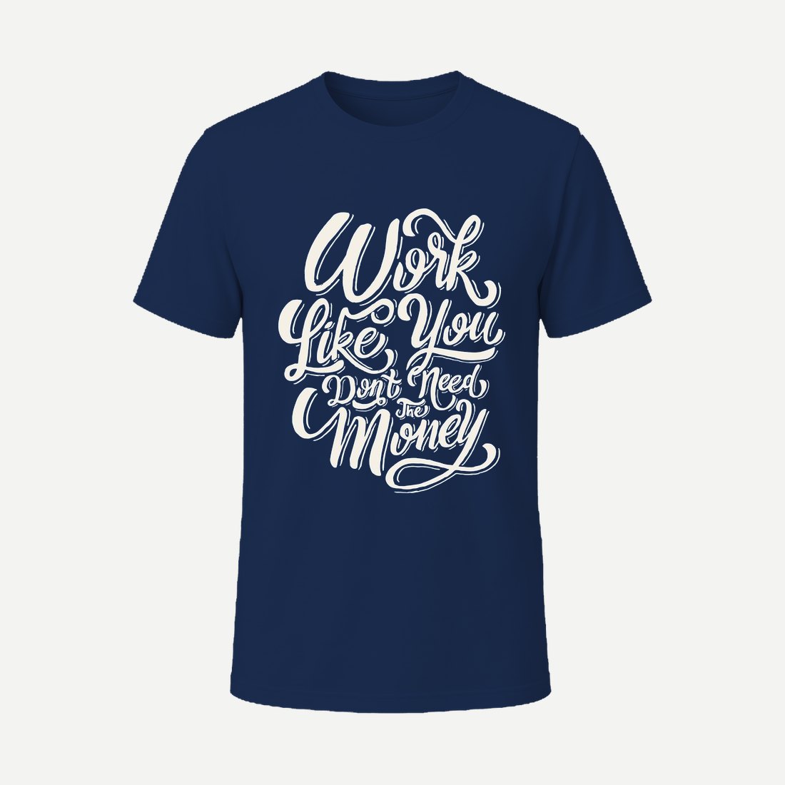 Work Like You Don T Need the Money Navy
