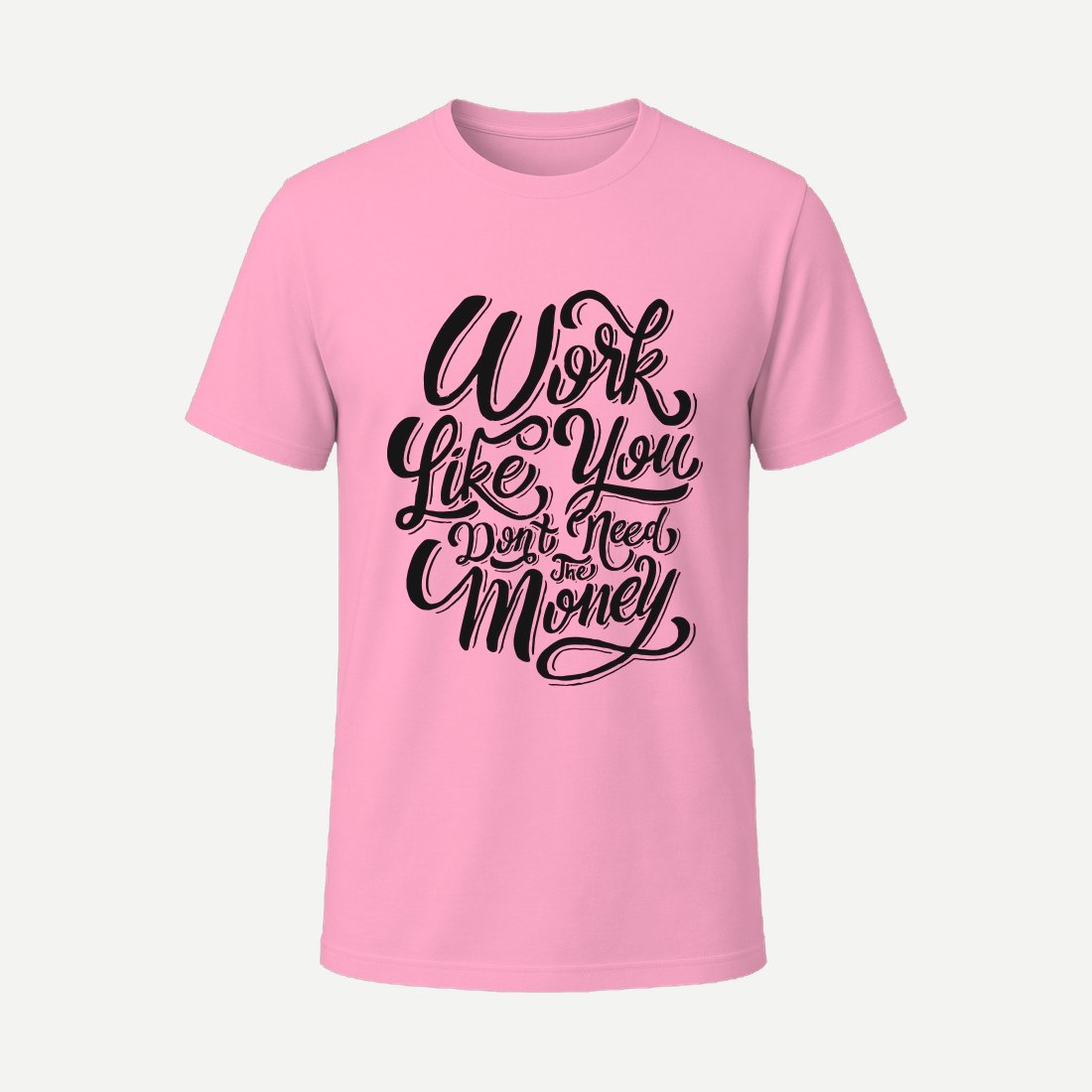 Work Like You Don T Need the Money Pink