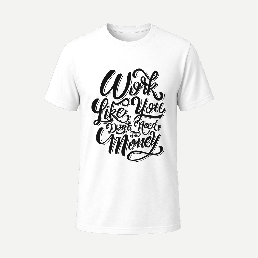 Work Like You Don T Need the Money White