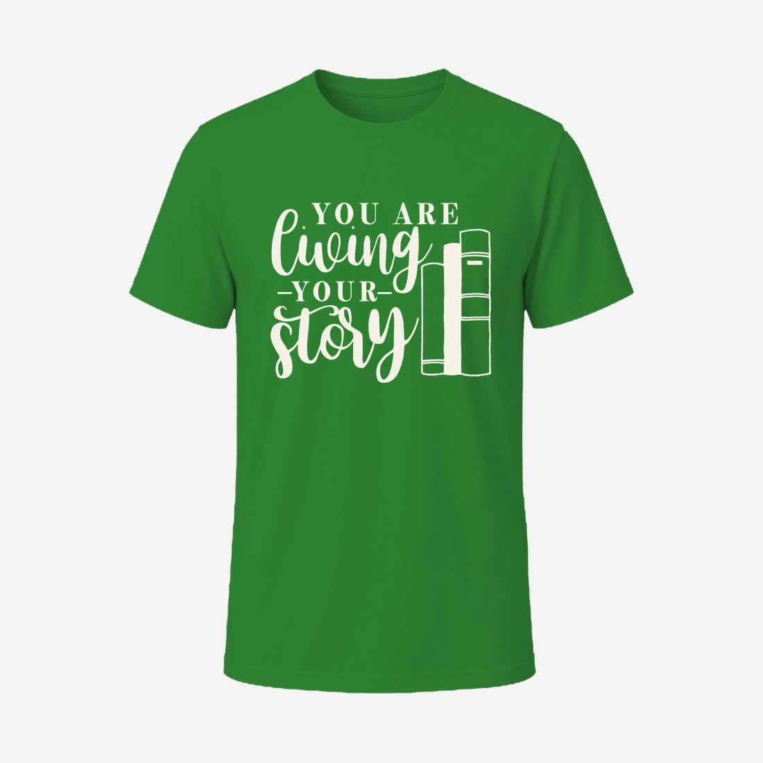 You Are Living Your Story Green