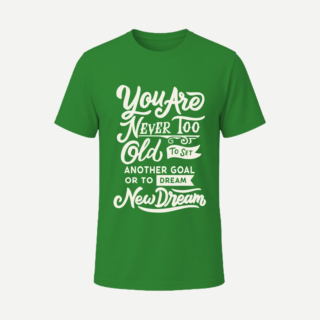 You Are Never Too Old Green