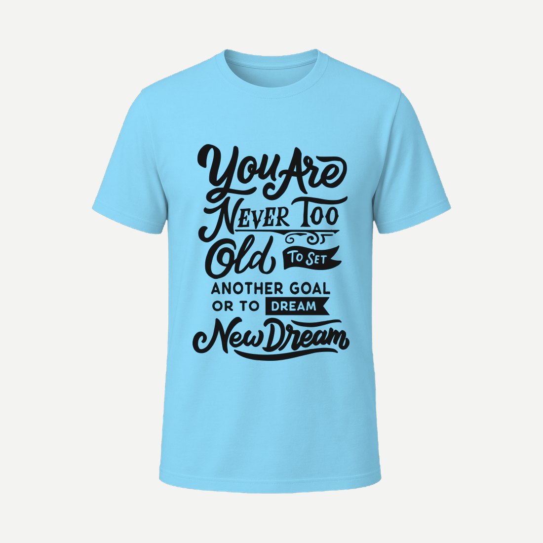 You Are Never Too Old Sky Blue