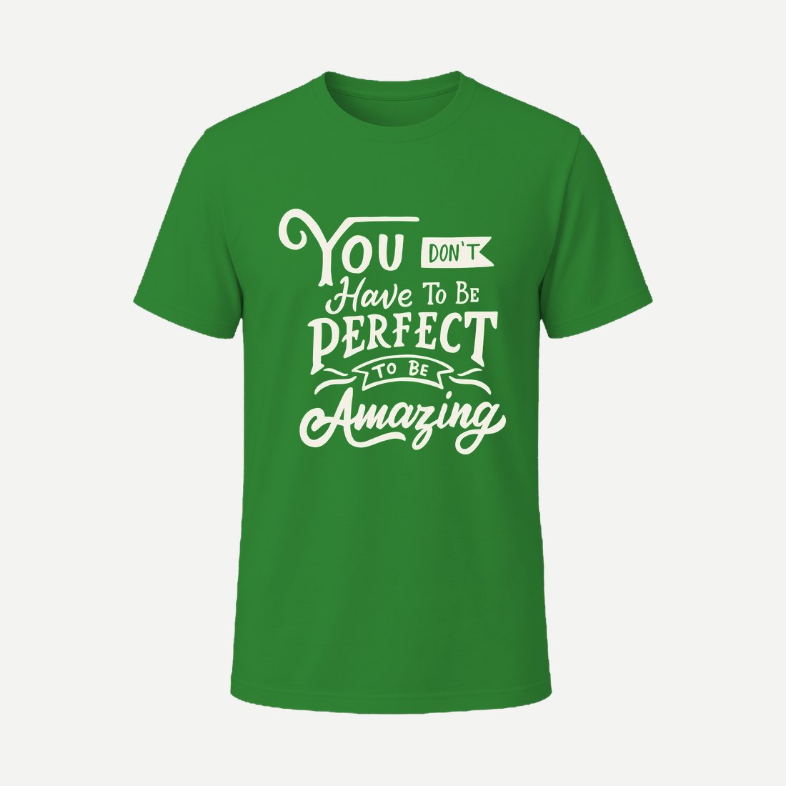 You Dont Have Tobe Perfect to Be Amazing Green