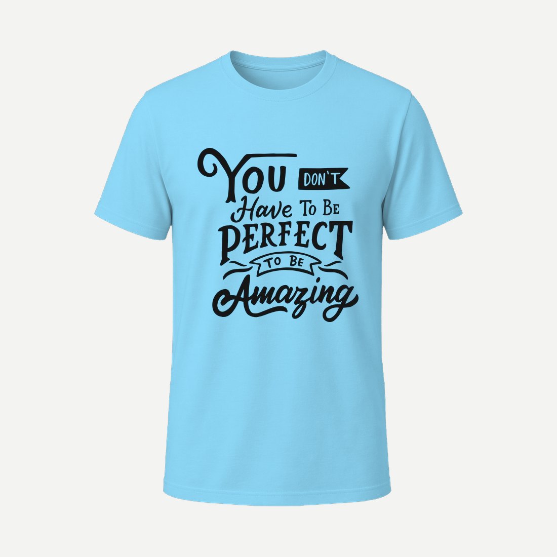 You Dont Have Tobe Perfect to Be Amazing Sky Blue