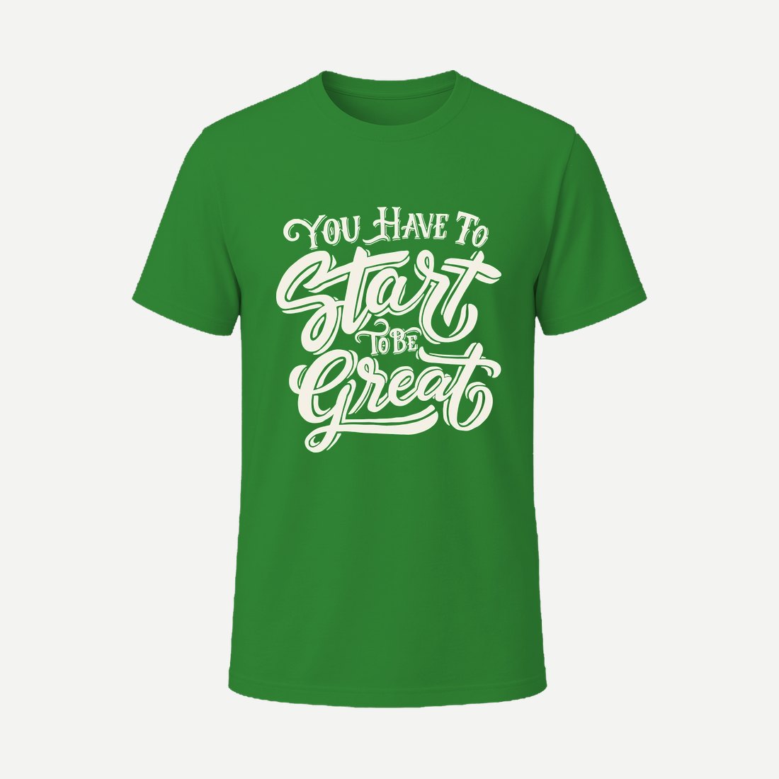 You Have to Start to Be Great Green