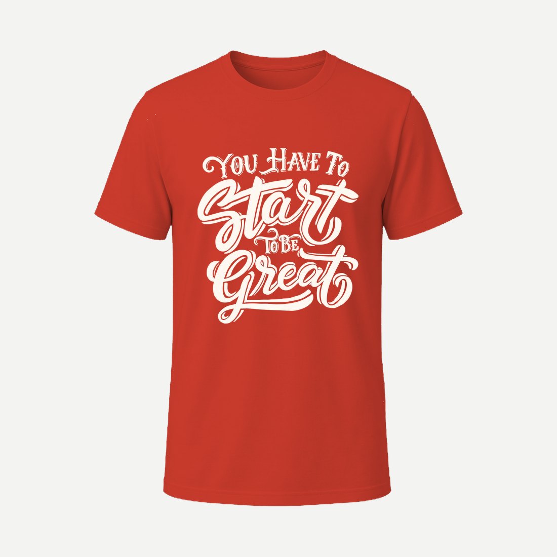You Have to Start to Be Great Red