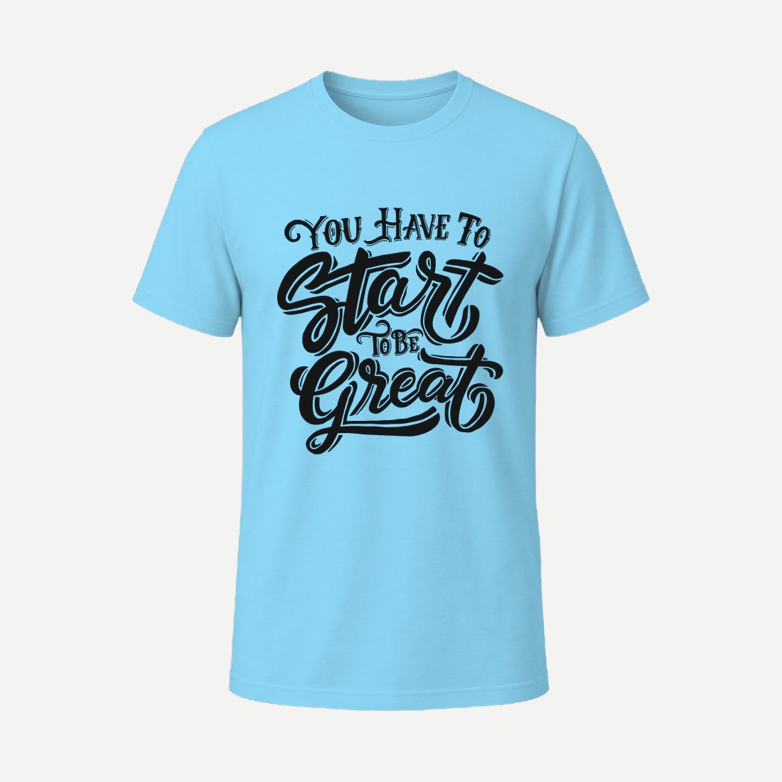 You Have to Start to Be Great Sky Blue