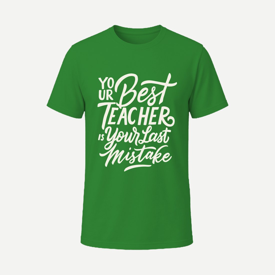 Your Best Teacher Is Your Last Mistake Green