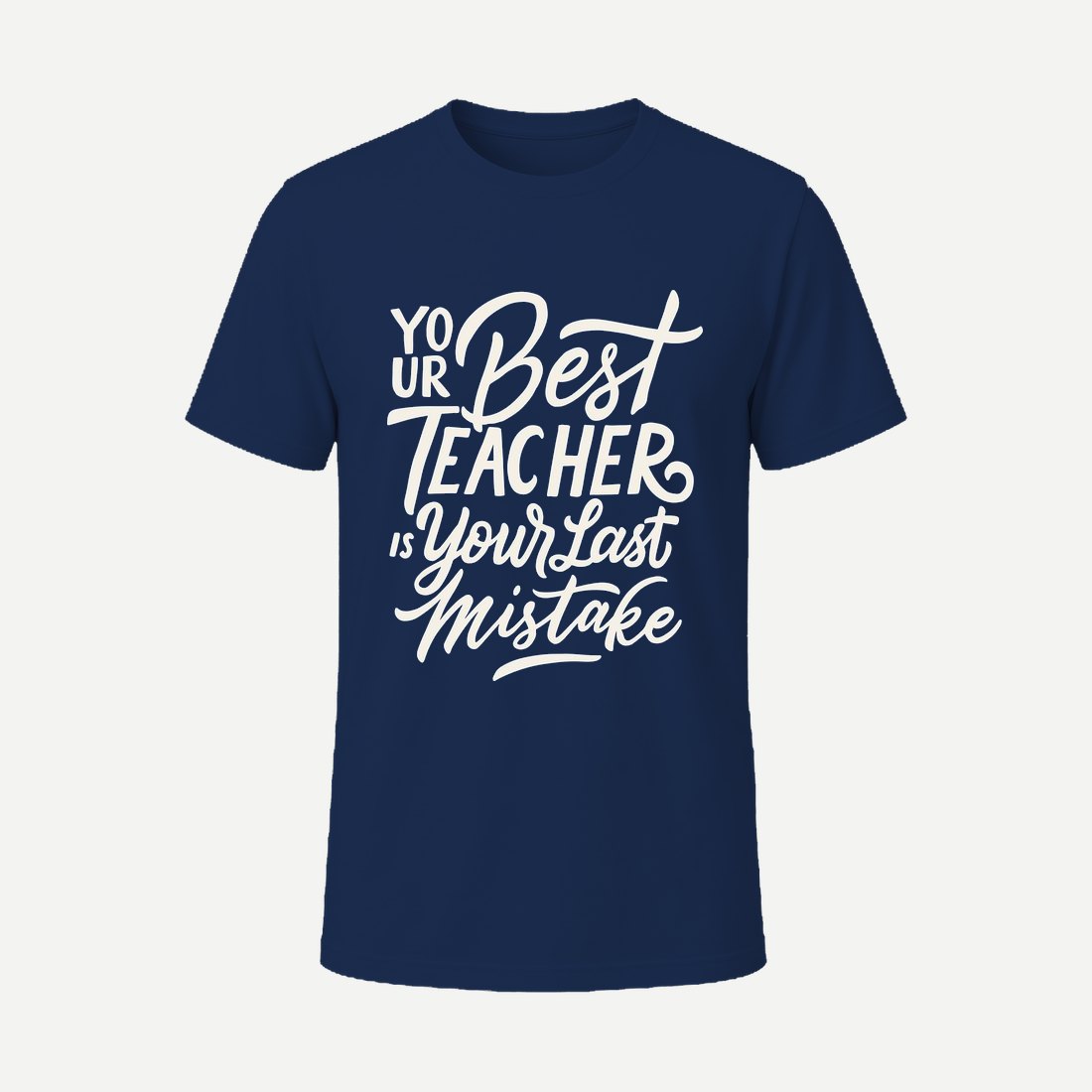 Your Best Teacher Is Your Last Mistake Navy