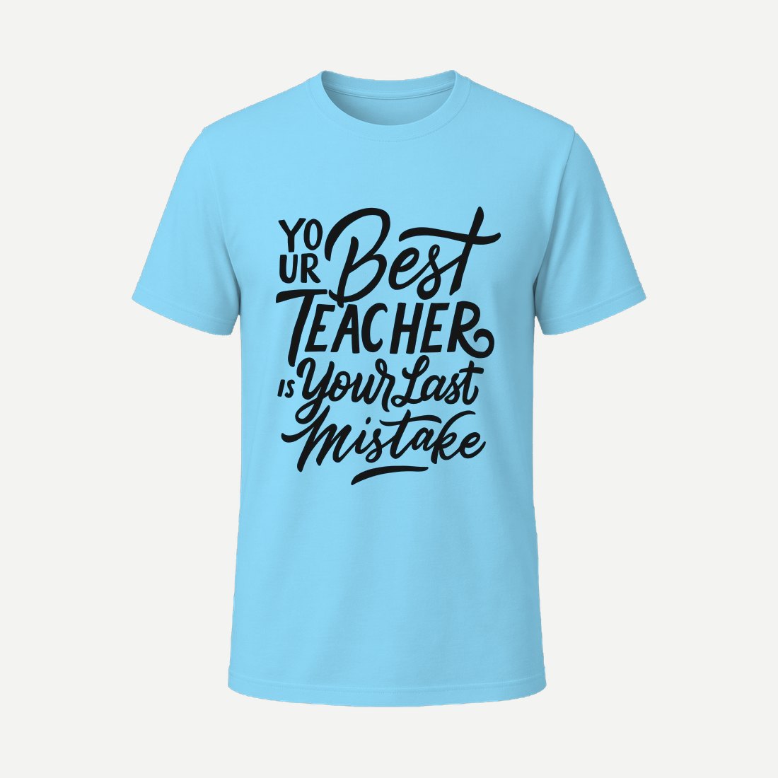 Your Best Teacher Is Your Last Mistake Sky Blue