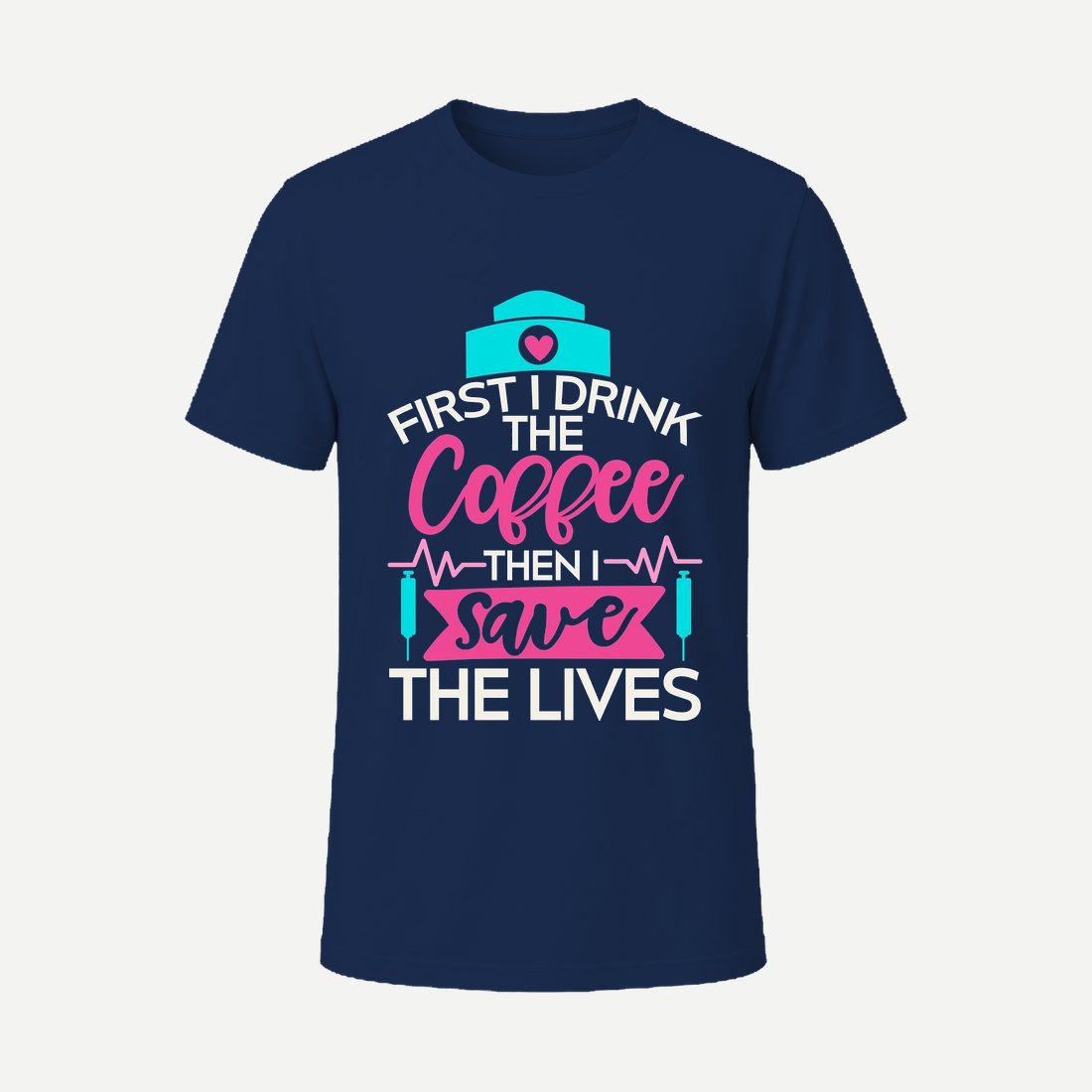 First I Drink the Coffee Then I Save the Lives Navy