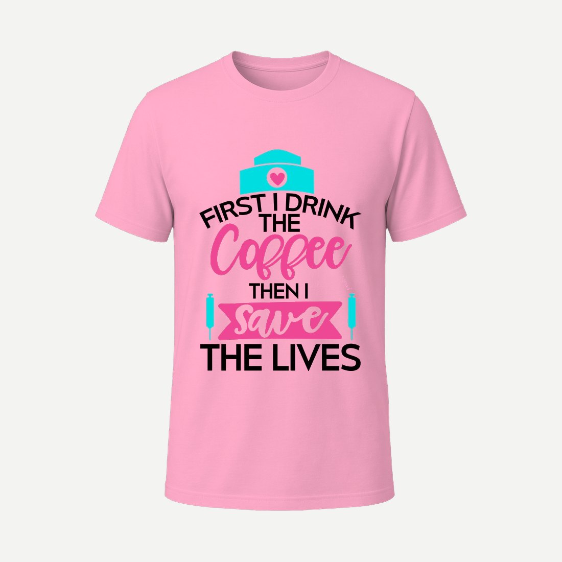 First I Drink the Coffee Then I Save the Lives Pink