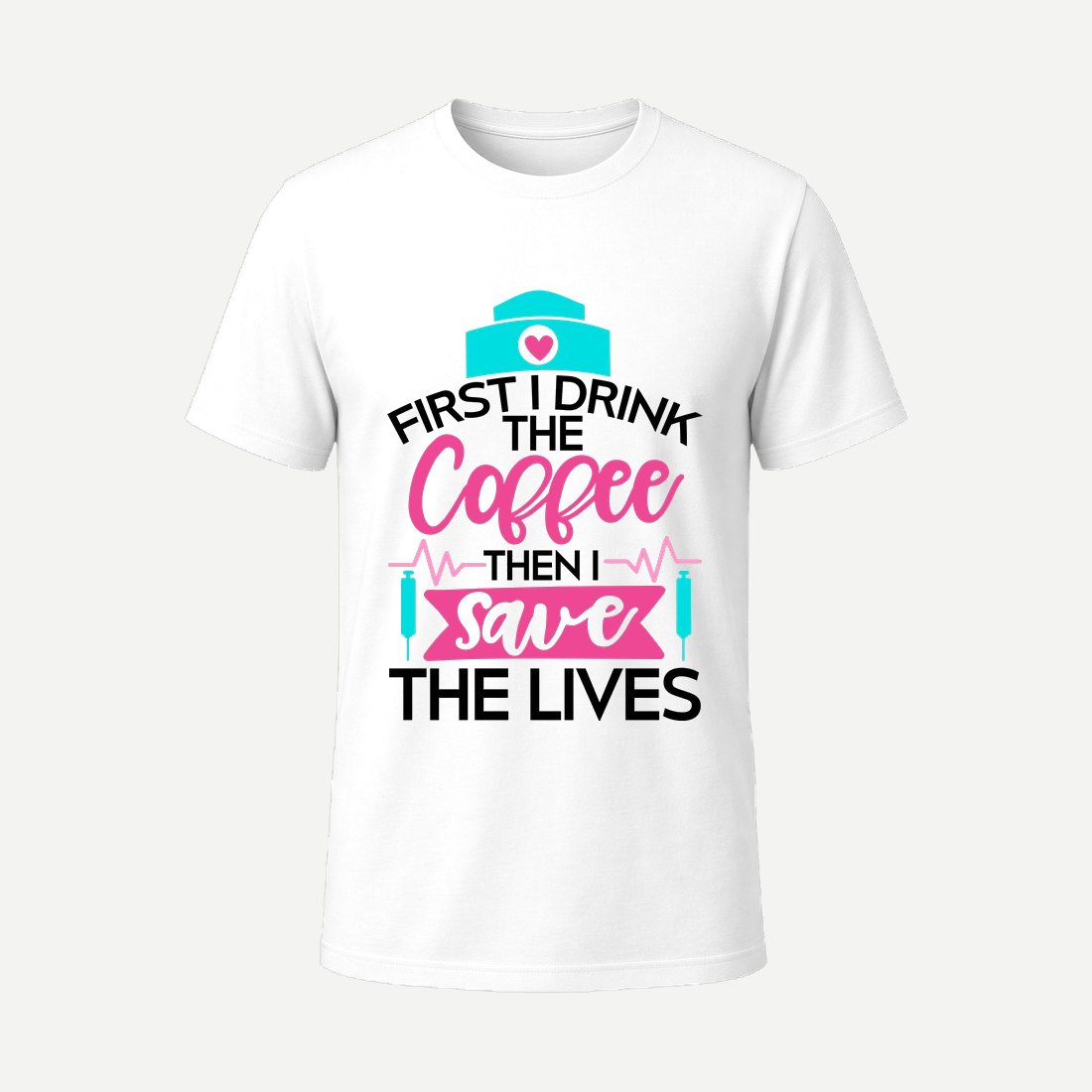 First I Drink the Coffee Then I Save the Lives White