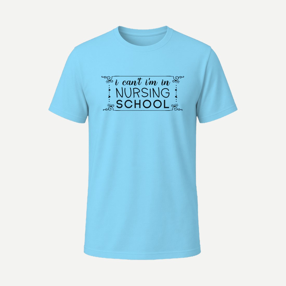 I Can T I M in Nursing School 01 Sky Blue