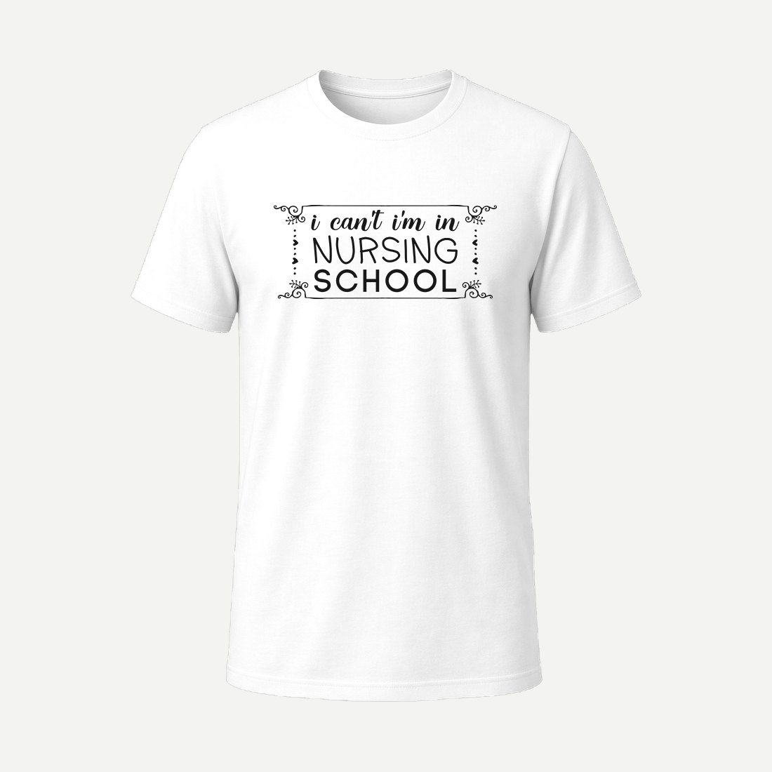 I Can T I M in Nursing School 01 White