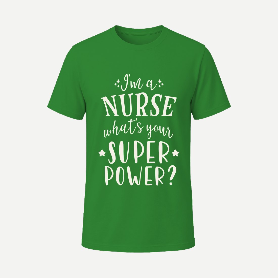 I M a Nurse What S Your Super Power 01 Green