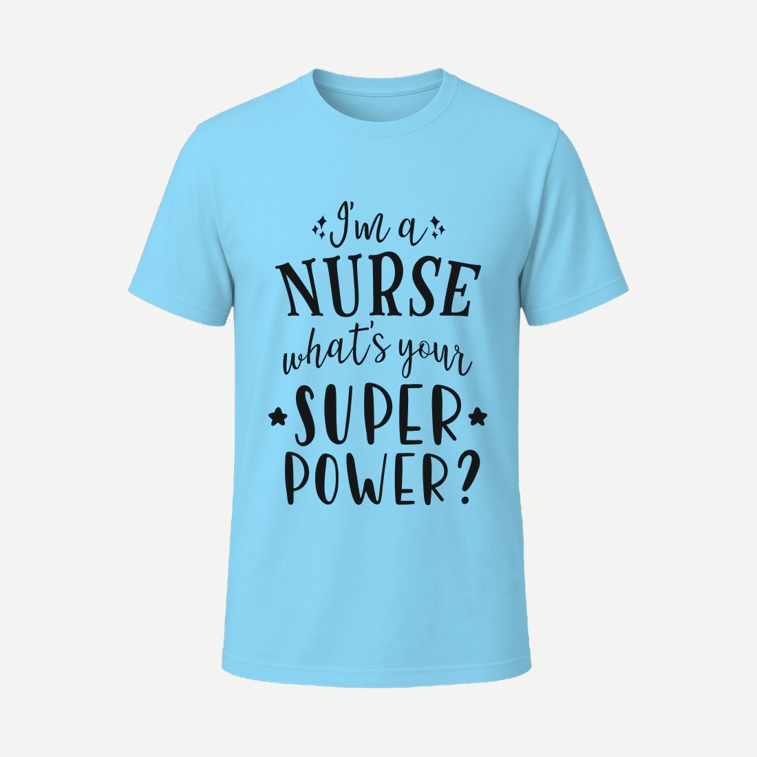 I M a Nurse What S Your Super Power 01 Sky Blue
