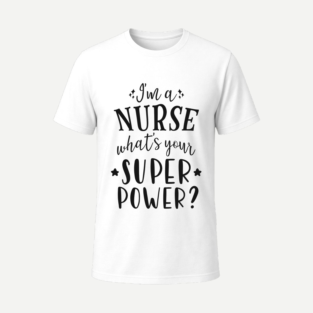 I M a Nurse What S Your Super Power 01 White