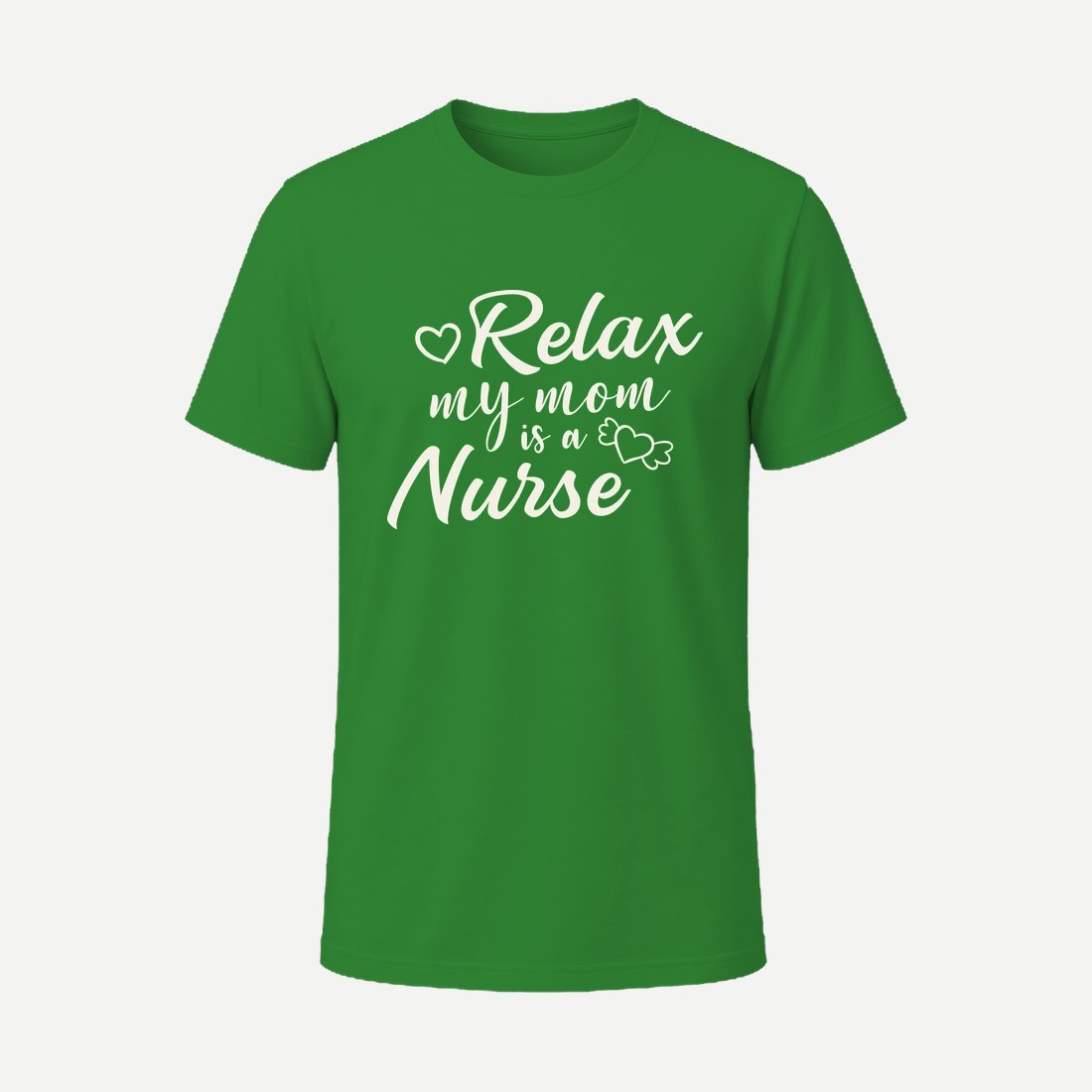 Relax My Mom Is a Nurse 01 Green