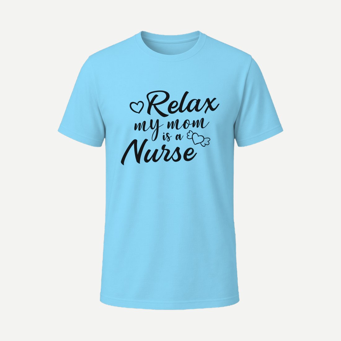 Relax My Mom Is a Nurse 01 Sky Blue